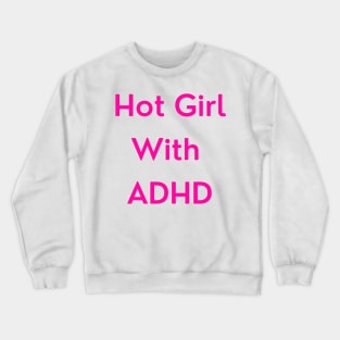 Hot Girl with ADHD (pink version) Crewneck Sweatshirt